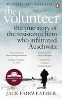 Book cover of the book The Volunteer: The True Story of the Resistance Hero who Infiltrated Auschwitz by Jack Fairweather