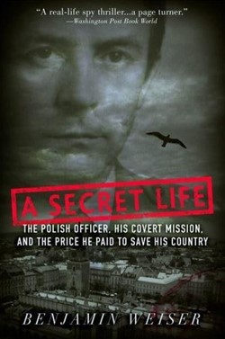 A Secret Life - The Polish Officer, His Covert Mission and The Price He Paid To Save His Country Book Cover