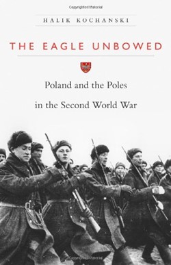 The Eagle Unbowed - Poland and the Poles in the Second World War Book Cover