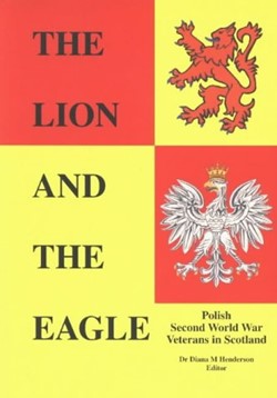 The Lion and the Eagle - Polish Second World War Veterans in Scotland Book Cover