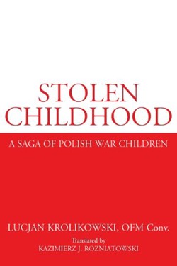 Stolen Childhood - A Saga of Polish War Children Book Cover