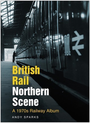 British Rail Northern Scene - Andy Sparks